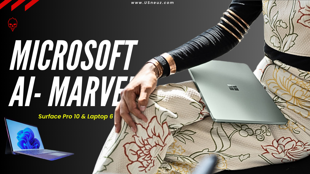 Microsoft’s AI Marvels: Surface Pro 10 & Laptop 6