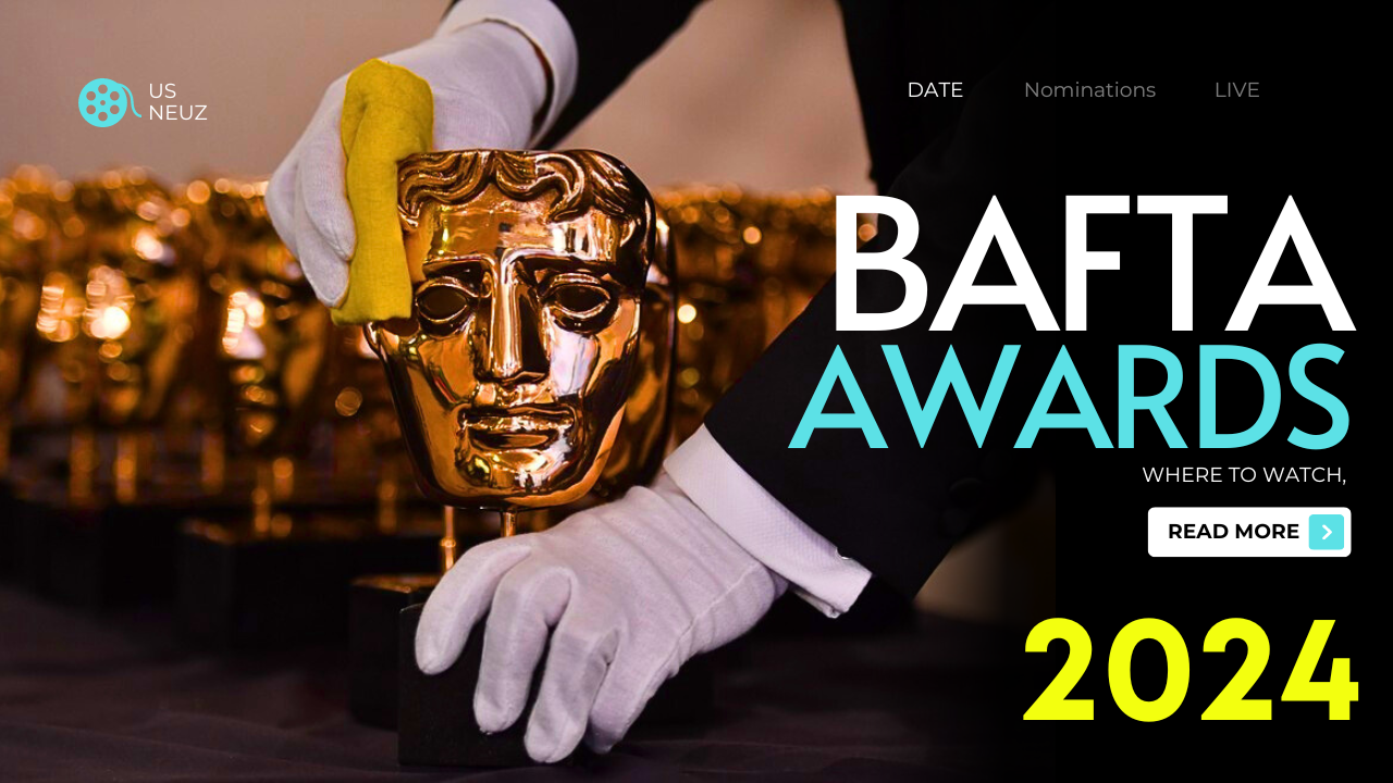 Bafta Awards 2024 Date, Time, Nomination & Where to watch