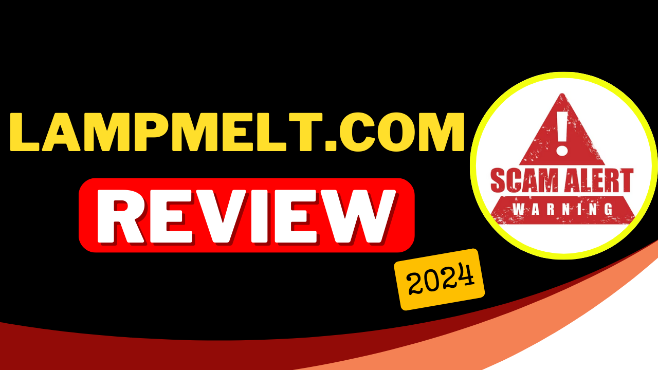 Lampmelt.com Review (2024)