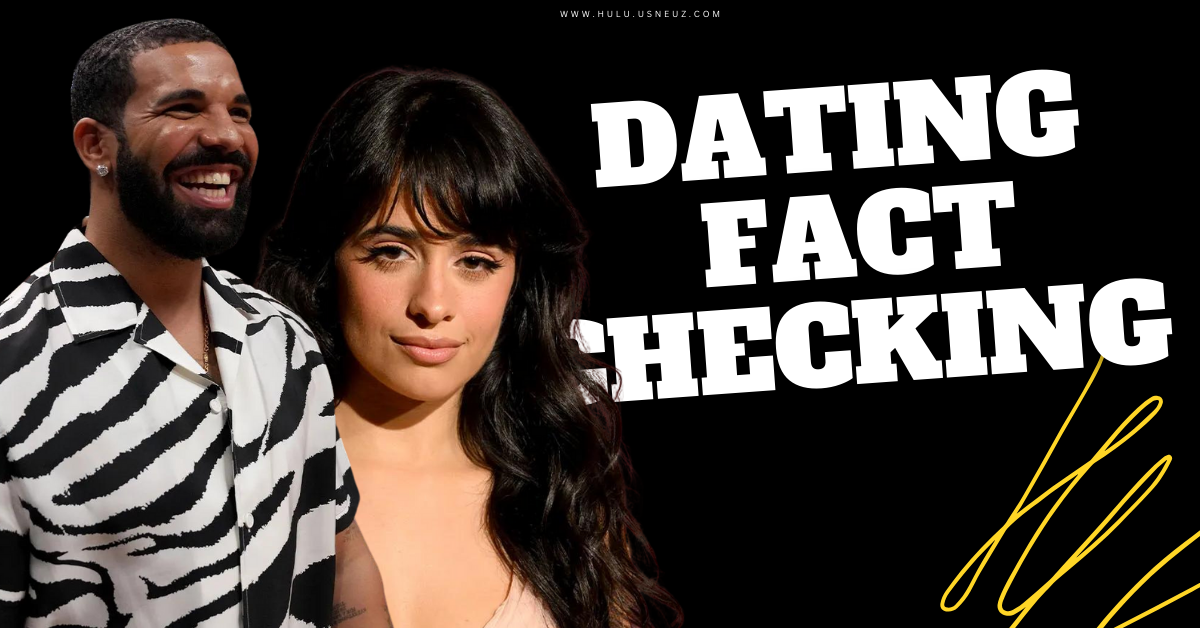 Camila Cabello & Drake: Fact-Checking the Dating Rumors