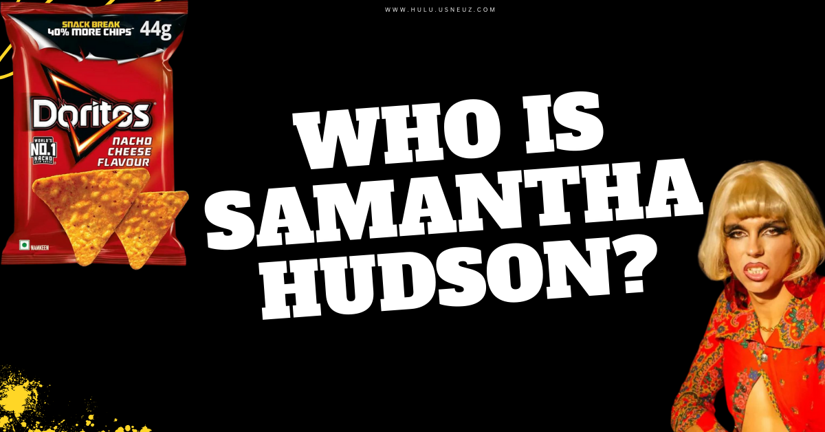 Dritos Ambassador: Who is Samantha Hudson?